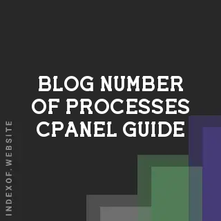 cPanel Number of Processes Guide 2026: Fix NPROC Limits & Boost Performance | Logo - Indexof